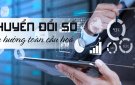 LỢI ÍCH, TẦM QUAN TRỌNG CỦA CHUYỂN ĐỔI SỐ.